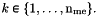 $k\in\{1,\hdots,\nme\}.$