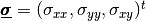 \underline{\pmb{\sigma}}=(\sigma_{xx},\sigma_{yy},\sigma_{xy})^t