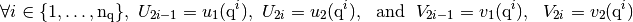 \forall i\in\{1,\hdots,\nq\},\ U_{2i-1}=u_1(\q^i),\ U_{2i}=u_2(\q^i),\ \mbox{ and } \ V_{2i-1}=v_1(\q^i),\ \ V_{2i}=v_2(\q^i)