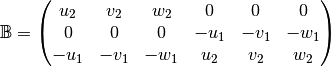 \mathbb{B}=\begin{pmatrix}
            u_2 & v_2 &  w_2 & 0 & 0 & 0\\
            0 & 0 & 0 & -u_1 & -v_1  & -w_1\\
            -u_1 & -v_1 & -w_1 & u_2 & v_2 & w_2
          \end{pmatrix}