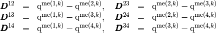 \begin{array}{lcllcl}
\vecb{D}^{12}&=&\q^{\me(1,k)}-\q^{\me(2,k)},\ & \vecb{D}^{23}&=&\q^{\me(2,k)}-\q^{\me(3,k)}\\
\vecb{D}^{13}&=&\q^{\me(1,k)}-\q^{\me(3,k)},\ & \vecb{D}^{24}&=&\q^{\me(2,k)}-\q^{\me(4,k)}\\
\vecb{D}^{14}&=&\q^{\me(1,k)}-\q^{\me(4,k)},\ & \vecb{D}^{34}&=&\q^{\me(3,k)}-\q^{\me(4,k)}
\end{array}