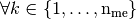 \forall k\in\{1,\hdots,{\nme}\}