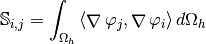 \MAT{S}_{i,j}=\int_\DOMH \DOT{\GRAD\BasisFunc_j}{\GRAD \BasisFunc_i} d\DOMH