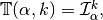 \MAT{T}(\alpha,k)=\mathcal{I}^k_\il,