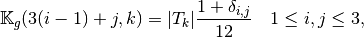 \MAT{K}_g(3(i-1)+j,k)=|T_k|\frac{1+\delta_{i,j}}{12}  \quad 1\le i,j \le 3,
