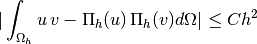 |\int_{\Omega_h} u\,v -\Pi_h(u)\,\Pi_h(v)d\Omega| \leq C h^2