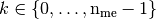 k\in\{0,\hdots,\nme-1\}