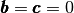 \vecb{b}=\vecb{c}=0