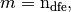 m=\ndfe,