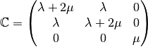 \MAT{C}=\begin{pmatrix}
          \lambda+2\mu & \lambda & 0\\
          \lambda & \lambda+2\mu & 0\\
          0 & 0 & \mu
        \end{pmatrix}