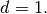 d=1.