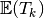 \MAT{E}(T_k)