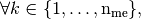 \forall k \in \{1,\hdots,\nme\},