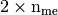 2 \times \nme