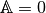 \MAT{A}=0