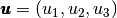 \vecb{u}=(u_1,u_2,u_3)