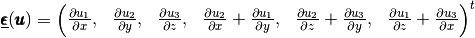 \Odv(\vecb{u})=\begin{pmatrix}\DP{u_1}{x}, & \DP{u_2}{y},& \DP{u_3}{z}, &
                              \DP{u_2}{x}+\DP{u_1}{y},&
                              \DP{u_2}{z}+\DP{u_3}{y},&
                              \DP{u_1}{z}+\DP{u_3}{x}\end{pmatrix}^t
